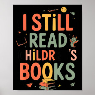 I still read children's books funny bookworm poster