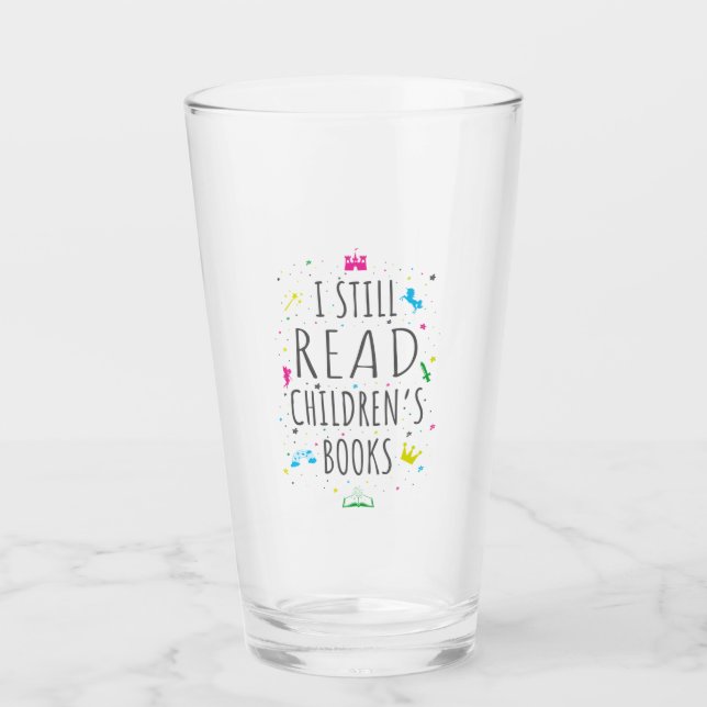 I Still Read Children's Books I Glass (Front)