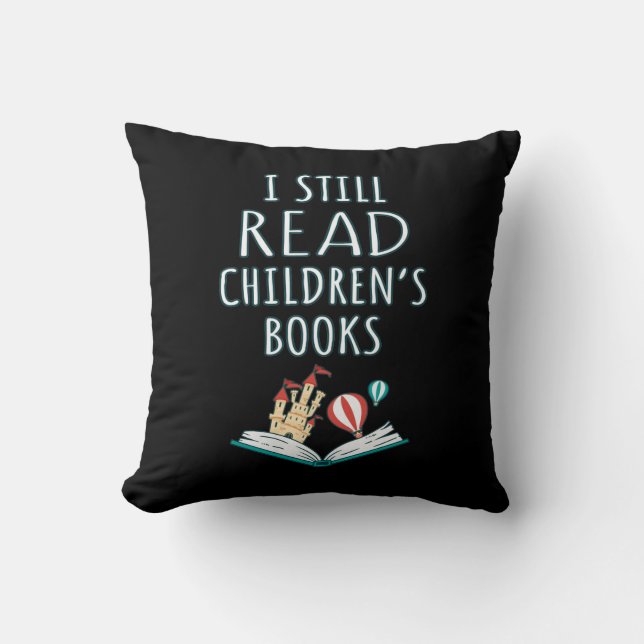 I Still Read Children's Books II Cushion (Front)