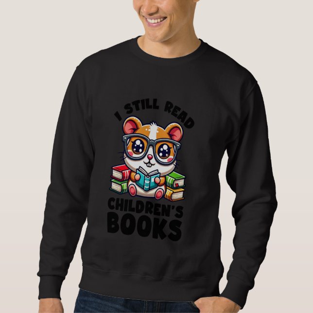 I Still Read Childrens Books Reading Lover Guinea  Sweatshirt (Front)