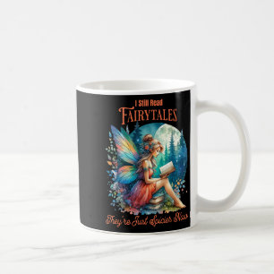 I Still Read Fairytales Theyre Just Spicier Now Coffee Mug
