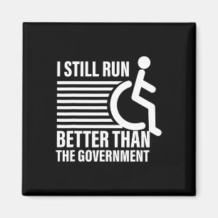 I Still Run Better Than The Government Disabilitie Magnet