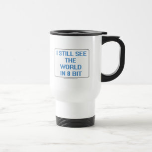 I Still See the World in 8 Bit Travel Mug