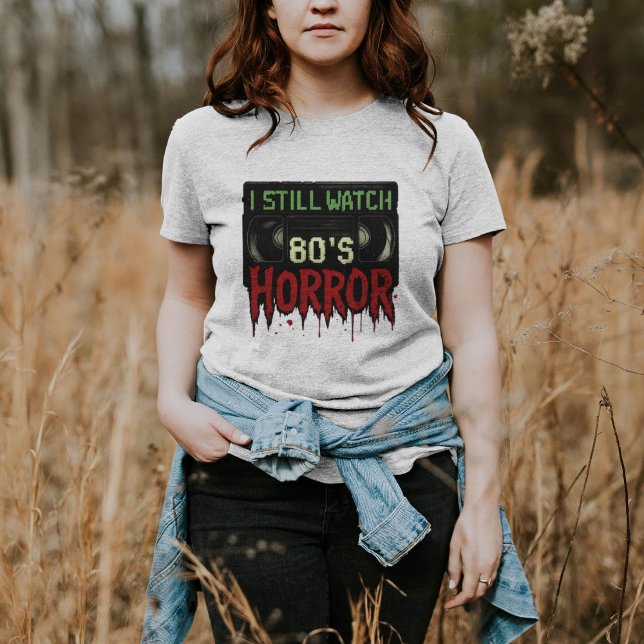 I Still Watch 80s Horror T-Shirt (Creator Uploaded)