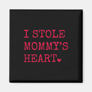 I Stole Mommys Heart Magnet