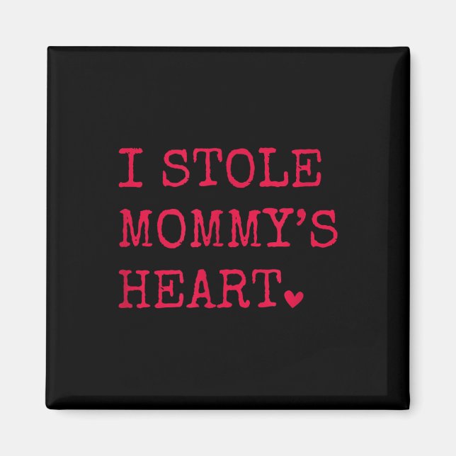 I Stole Mommys Heart  Magnet (Front)