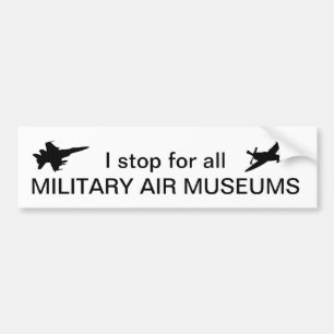 I Stop for all Military Air Museums Bumper Sticker