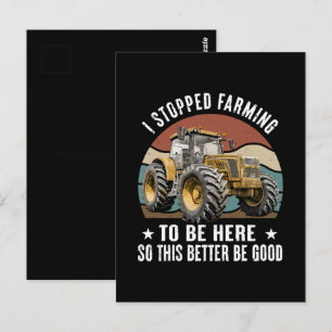 I Stopped Farming To Be Here So This Better Postcard