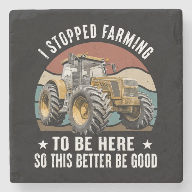 I Stopped Farming To Be Here So This Better  Stone Coaster (Front)