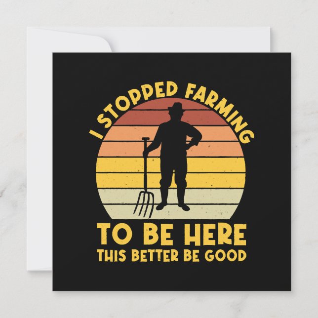 I Stopped Farming To Be Here This Better Be Good (Front)