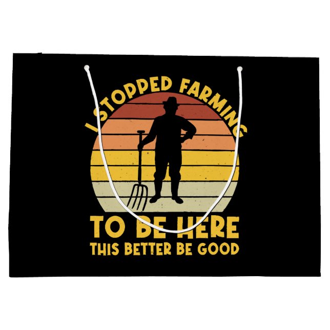 I Stopped Farming To Be Here This Better Be Good  Large Gift Bag (Back)