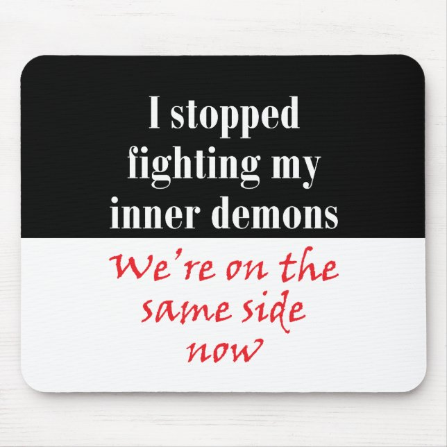I stopped fighting my inner demons mouse pad (Front)