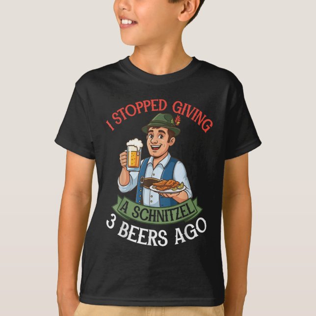 I Stopped Giving A Schnitzel Three Beers Ago  T-Shirt (Front)