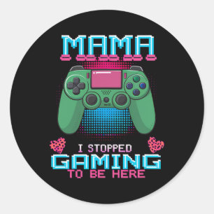 I Stopped My Game To Be Here Video Gaming Controll Classic Round Sticker