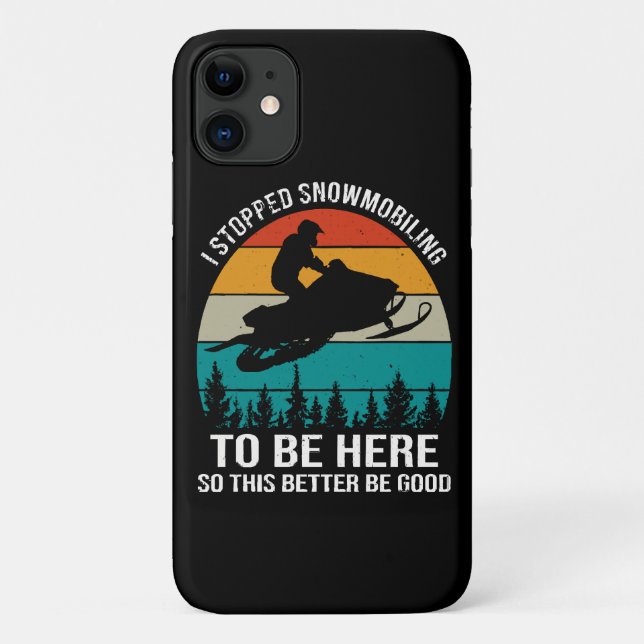 I Stopped Snowmobiling To Be Here Case-Mate iPhone Case (Back)
