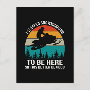 I Stopped Snowmobiling To Be Here Postcard