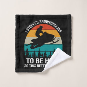 I Stopped Snowmobiling To Be Here Wash Cloth