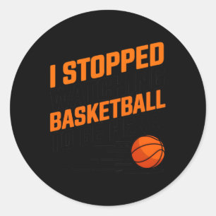 I Stopped Watching Basketball To Be Here Classic Round Sticker