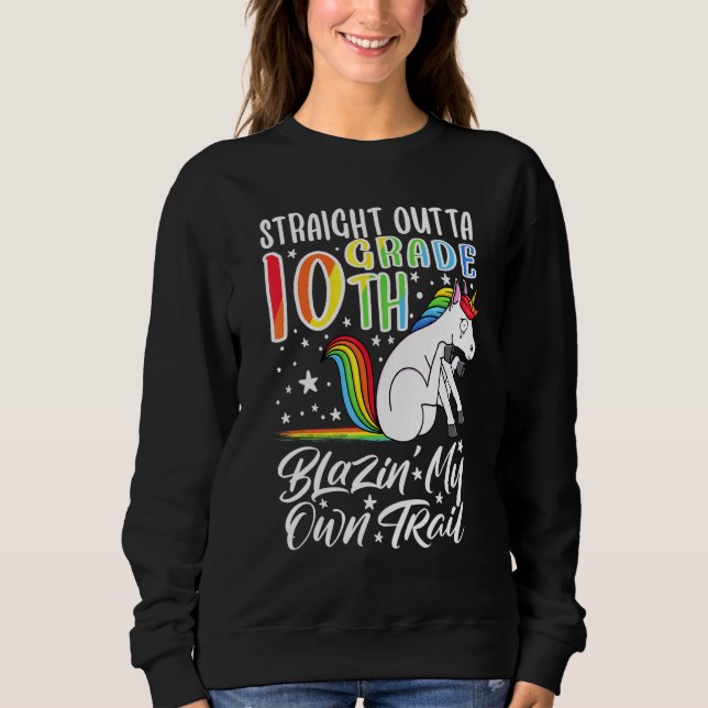 I Straight Outta 10th Grade I Unicorn I Graduation Sweatshirt (Front)