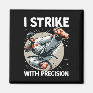 I Strike With Precision Martial Arts Karate Motiva Magnet