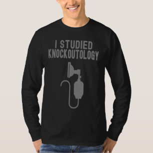 i studied knockoutology Anesthesia Tech Anesthesio T-Shirt