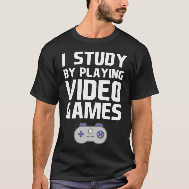 I Study By Playing Video Games Gamer T-Shirt (Front)