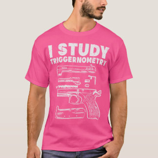 I Study Triggernometry Cool Pro Gun Math Trigonome T-Shirt