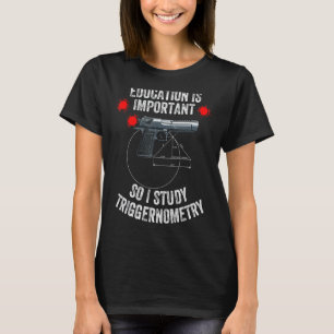 I Study Triggernometry for Gun Education T-Shirt