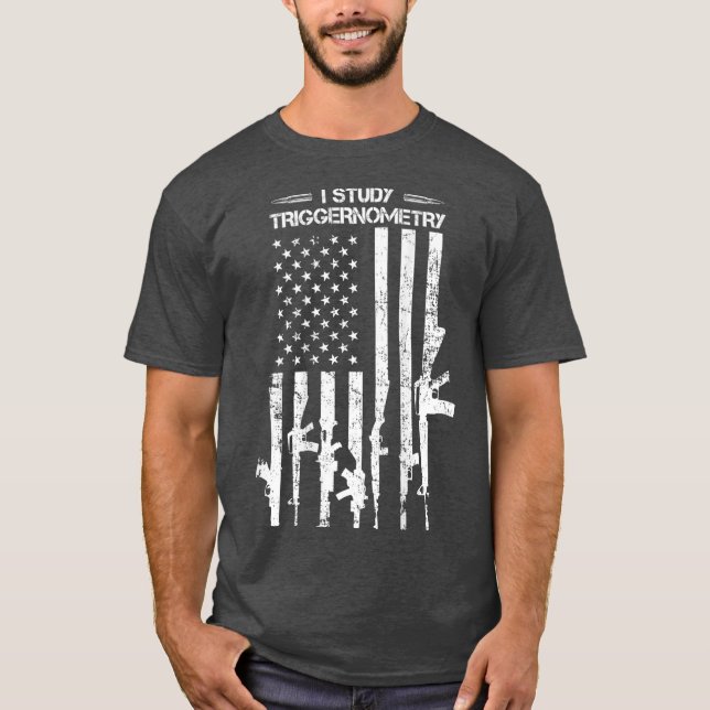 I Study Triggernometry  Funny Gun Pro Guns Flag T-Shirt (Front)