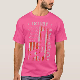 I Study Triggernometry Gun American Flag On Back T-Shirt