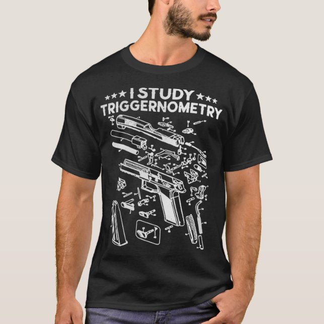 I Study Triggernometry Gun On Back Funny Veteran G T-Shirt (Front)