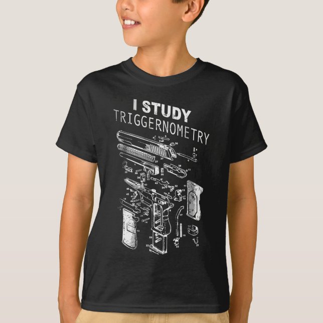 I Study Triggernometry Gun On Back T-Shirt (Front)