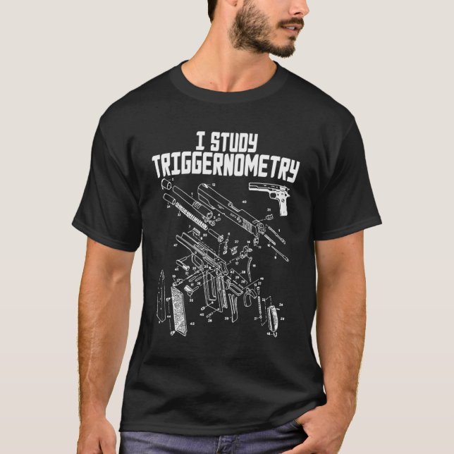 I Study Triggernometry On Back Gun Funny Saying Ou T-Shirt (Front)