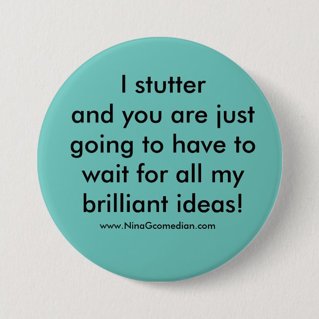 I Stutter 7.5 Cm Round Badge (Front)