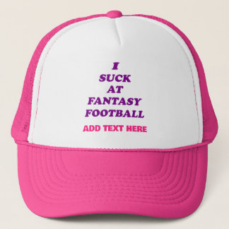 I Suck at Fantasy Football for the League Loser  Trucker Hat