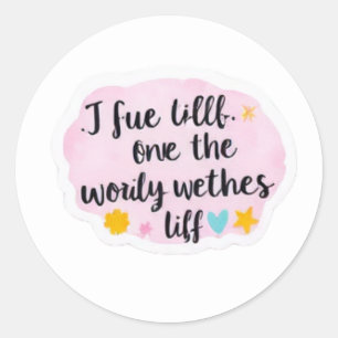 "I Sue Little One the Worldly Wethes Liff" Inspira Classic Round Sticker