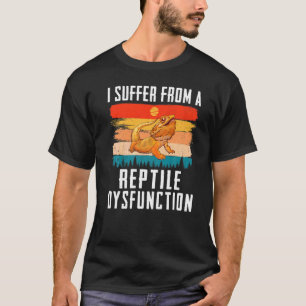 I Suffer From A Reptile Dysfunction Bearded Dragon T-Shirt