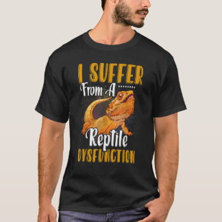 I Suffer From A Reptile Dysfunction Bearded Dragon T-Shirt