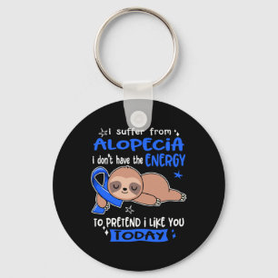 I Suffer From Alopecia To Pretend I Like You Today Key Ring