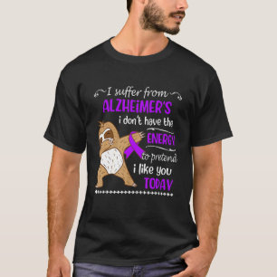 I Suffer From Alzheimer's I Don't Have Energy Slot T-Shirt