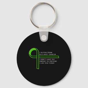 I Suffer From Bile Duct Cancer Key Ring