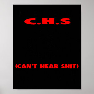I Suffer From C.h.s Can't Here I Will Huh The Crap Poster
