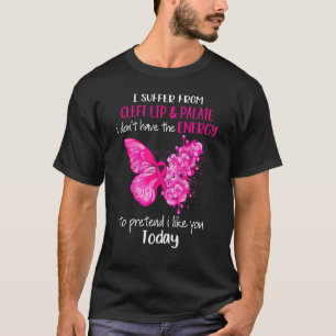 I Suffer From Cleft Lip & Palate Awareness Pink Bu T-Shirt