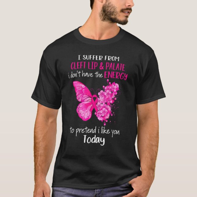 I Suffer From Cleft Lip & Palate Awareness Pink Bu T-Shirt (Front)