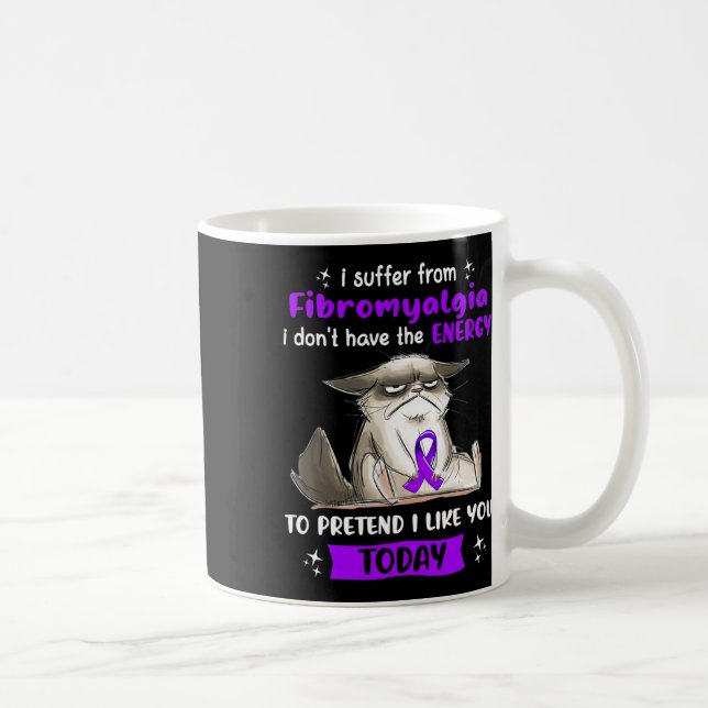 I Suffer From Fibromyalgia Awareness Fun Cat  Coffee Mug (Right)