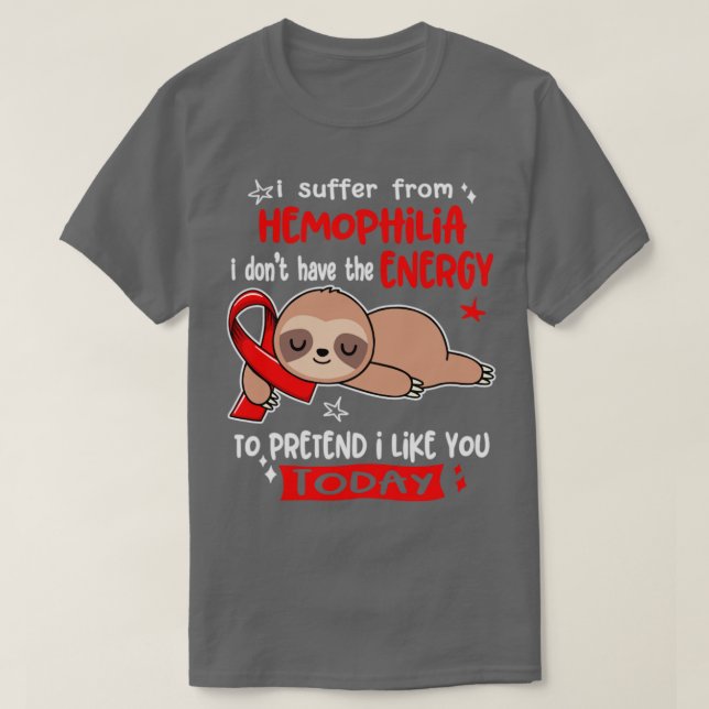 I Suffer From Haemophilia I Dont Have The Energy T T-Shirt (Design Front)