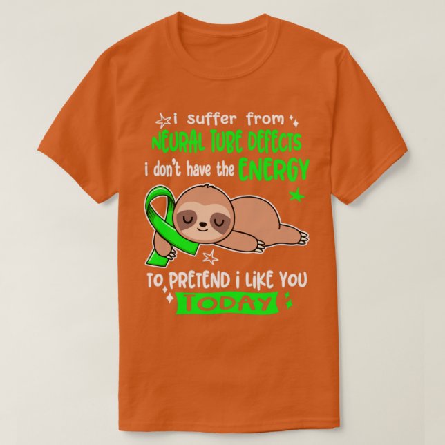 I Suffer From Neural Tube Defects I Dont Have The  T-Shirt (Design Front)