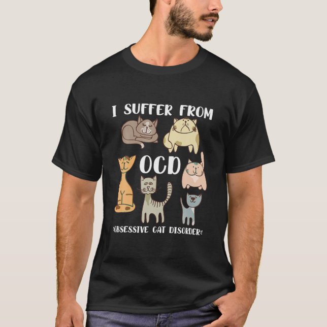 I Suffer From OCD Obsessive Cat Disorder Pet Lover T-Shirt (Front)