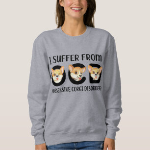 I Suffer From OCD Obsessive Corgi Disorder Pets Sweatshirt