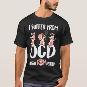 I Suffer From OCD Obsessive Cow Disorder Cute Cow T-Shirt